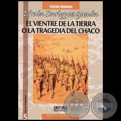 EL VIENTRE DE LA TIERRA O LA TRAGEDIA DEL CHACO - Por EFRAN ENRQUEZ GAMN - Ao 2013